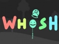 Mchezo Whosh
