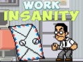 Mchezo Work Insanity