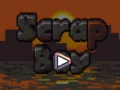 Mchezo Scrap Boy