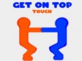 Mchezo Get On Top Touch