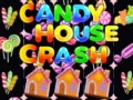 Mchezo Candy House Crash