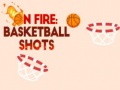 Mchezo On fire: basketball shots