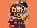 Mchezo Don't Crash the Car