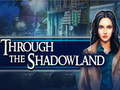 Mchezo Through the Shadowland