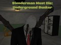 Mchezo Slenderman Must Die: Underground Bunker