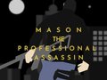 Mchezo Mason the Professional Assassin