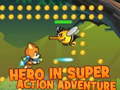 Mchezo Hero in super action Adventure