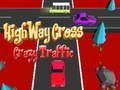 Mchezo Highway Cross Crazzy Traffic 
