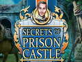 Mchezo Secrets of Prison Castle