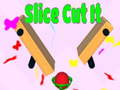 Mchezo Slice Cut It 