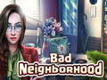 Mchezo Bad Neighborhood