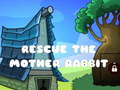 Mchezo Rescue The Mother Rabbit