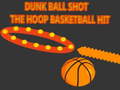 Mchezo Dunk Ball Shot The Hoop Basketball Hit
