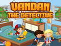 Mchezo Vandan the detective