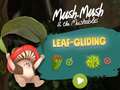 Mchezo Mush-Mush and the Mushables Leaf Gliding