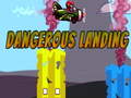 Mchezo Dangerous Landing