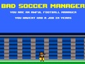 Mchezo Bad Soccer Manager