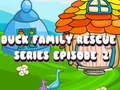 Mchezo Duck Family Rescue Series Episode 2