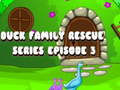 Mchezo Duck Family Rescue Series Episode 3