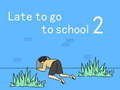 Mchezo Late to go to school 2