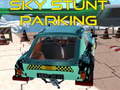 Mchezo Sky stunt parking