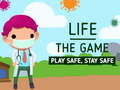 Mchezo Life The Game Play safe Stay Safe