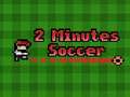Mchezo 2 Minutes Soccer