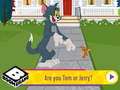 Mchezo Are You Tom or Jerry?