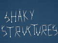 Mchezo Shaky Structures