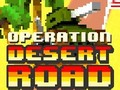 Mchezo Operation Desert Road