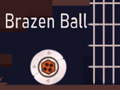 Mchezo Brazen Ball
