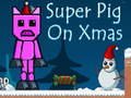 Mchezo Super Pig on Xmas