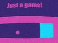 Mchezo Just A Game