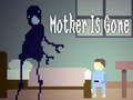 Mchezo Mother is Gone