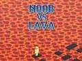 Mchezo Noob vs Lava