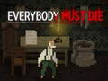 Mchezo Everybody Must Die