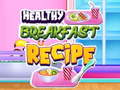 Mchezo Healthy Breakfast Recipe