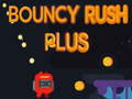 Mchezo Bouncy Rush Plus