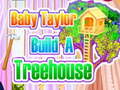 Mchezo Baby Taylor Builds A Treehouse