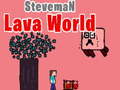 Mchezo Steveman Lava World