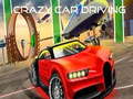 Mchezo Crazy Car Driving 