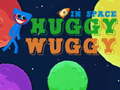 Mchezo Huggy Wuggy in space