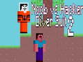 Mchezo Noob vs Hacker Diver Suit 2