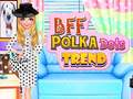 Mchezo BFF Polka Dots Trend