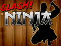Mchezo Slash Ninja