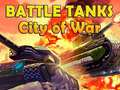 Mchezo Battle Tanks City of War