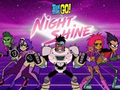 Mchezo Teen Titans Go! Night Shine