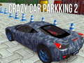 Mchezo Crazy Car Parking 2