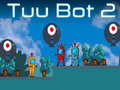 Mchezo Tuu Bot 2