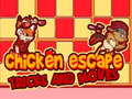Mchezo Chicken Escape Tricks and moves